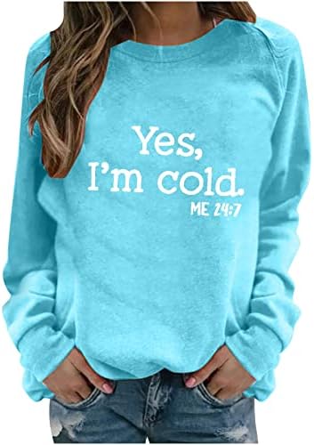 Да, јас сум ладно мене 24: 7 џемпери за жени со долги ракави преголеми врвови смешни букви печати пулвер екипаж џемпер на врвот