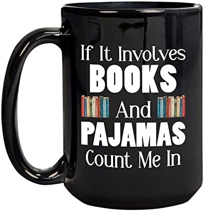 Ако вклучува книги и пижами, ме сметаат во кригла, чаша за керамика за книги, lубител на книги Подароци за ладилни кригла за читатели