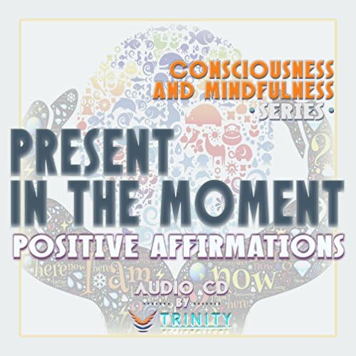 Серија на свест и умност: присутни во моментот Позитивни афирмации Аудио ЦД