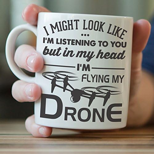 Смешна кригла со беспилотни летала „Можеби изгледам како да те слушам, но во главата летам дрон“ дрон со летање - одлична идеја