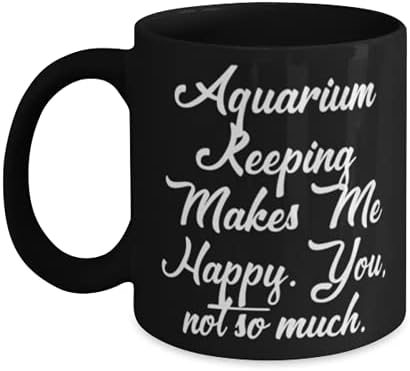 Евтин аквариум чувајќи кригла 11oz 15oz, аквариумот ме прави среќен. Вие, не толку многу, присутни за мажи жени, уникатни подароци од